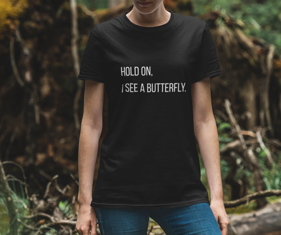 Hold On I See A Butterfly - Premium Tee